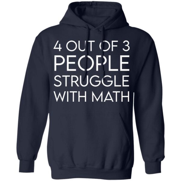 4 Out Of 3 People Struggle With Math Shirt - Image 2