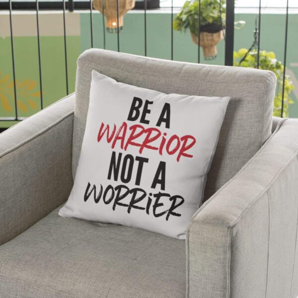 Motivational Pillow Case – Be a Warrior Not a Worrier - Image 3