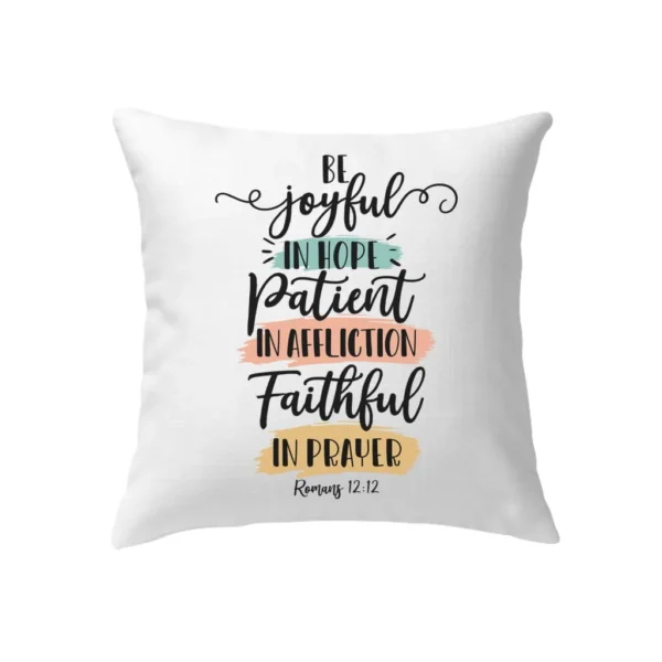 Be Joyful in Hope, Patient in Affliction, Faithful in Prayer – Romans 12:12 Pillow - Image 4