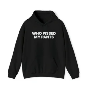 Black "Who Pissed My Pants" Statement Hoodie