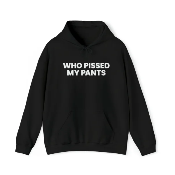 Black "Who Pissed My Pants" Statement Hoodie