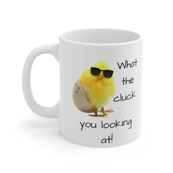 Funny Chick Mugs – "What the Cluck You Looking At!" - Image 4
