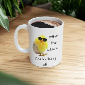 Funny Chick Mugs – "What the Cluck You Looking At!"