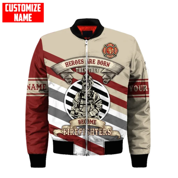 Firefighter Bomber Jacket - “Heroes Are Born Then They Become Firefighters”