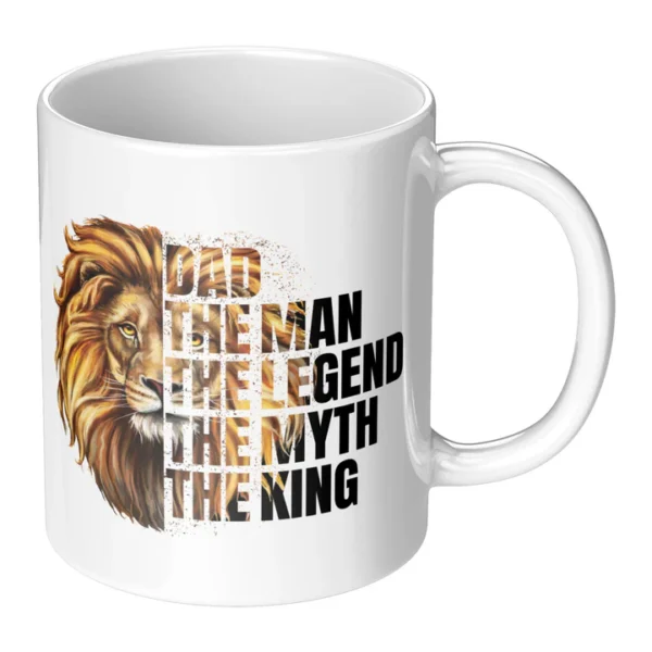 Lion Dad Coffee Mugs - The Man, The Myth, The Legend, The King