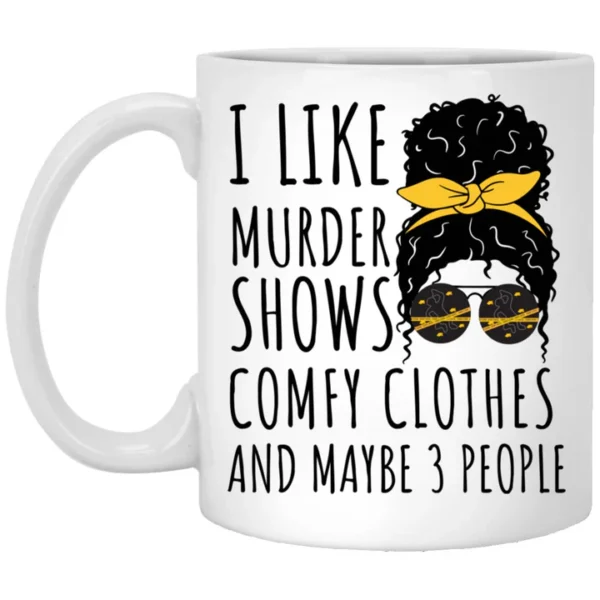 Funny Mugs – "I Like Murder Shows, Comfy Clothes, and Maybe 3 People" - Image 2