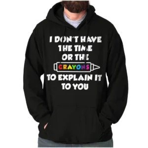 Black "No Time or Crayons" Funny Hoodie