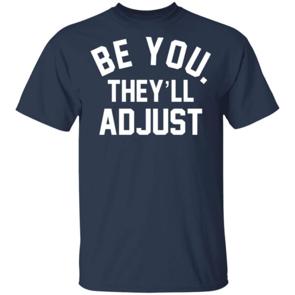 Be You They'll Adjust Shirt - Image 3