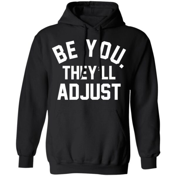 Be You They'll Adjust Shirt - Image 6