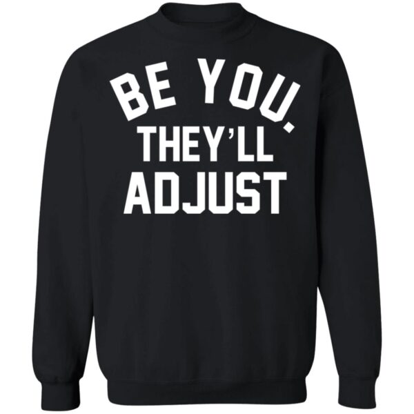 Be You They'll Adjust Shirt - Image 7