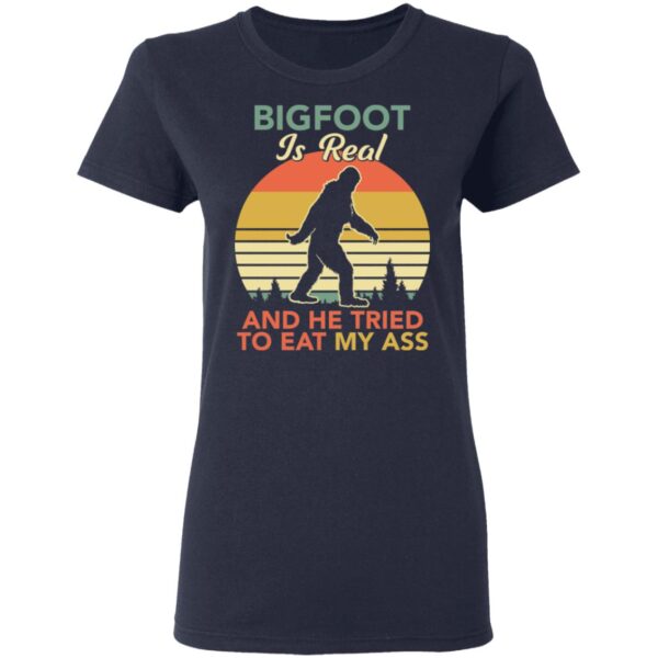 Bigfoot Is Real And The Tried To Eat My Ass Shirt - Image 5