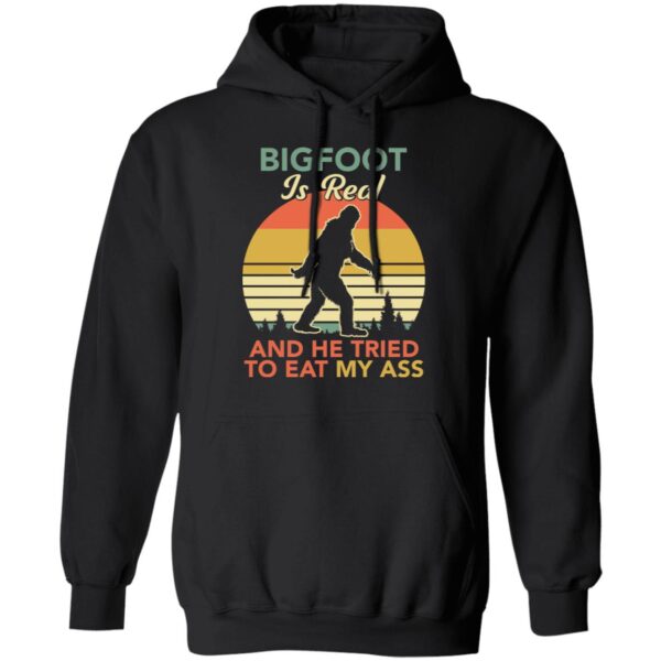 Bigfoot Is Real And The Tried To Eat My Ass Shirt - Image 6