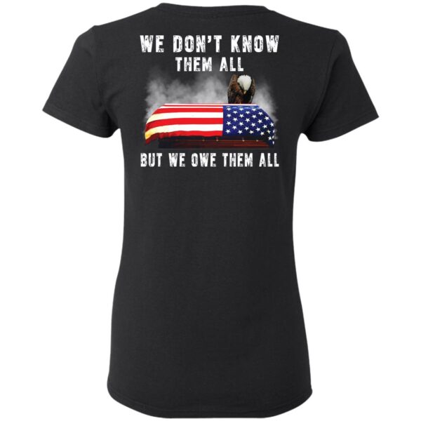 Eagle 4th Of 7 We Don’t Know Them All But We Owe Them All Shirt - Image 3