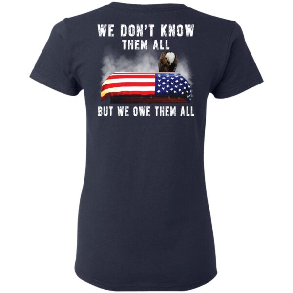 Eagle 4th Of 7 We Don’t Know Them All But We Owe Them All Shirt - Image 4