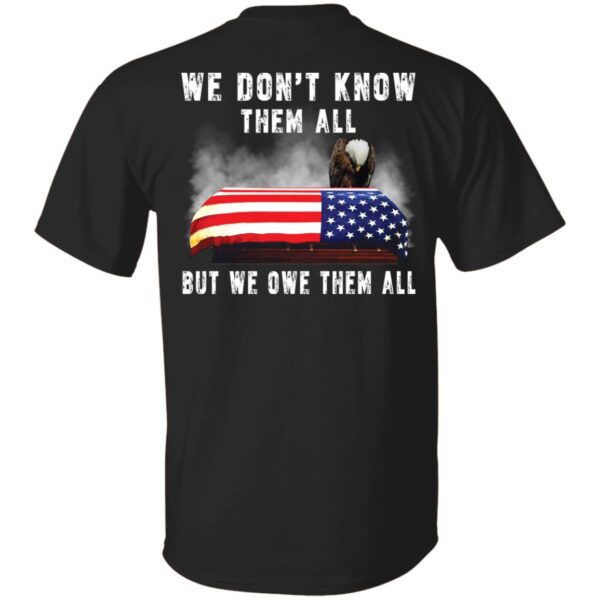 Eagle 4th Of 7 We Don’t Know Them All But We Owe Them All Shirt