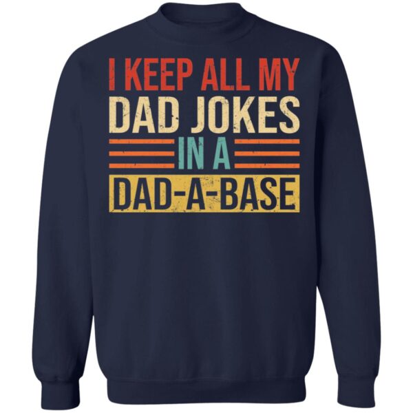 I Keep All My Dad Jokes In A Dad A Base Shirt - Image 2