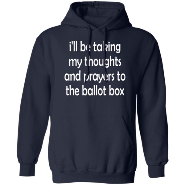 I'll Be Taking My Thoughts And Prayers To The Ballot Box Shirt - Image 2