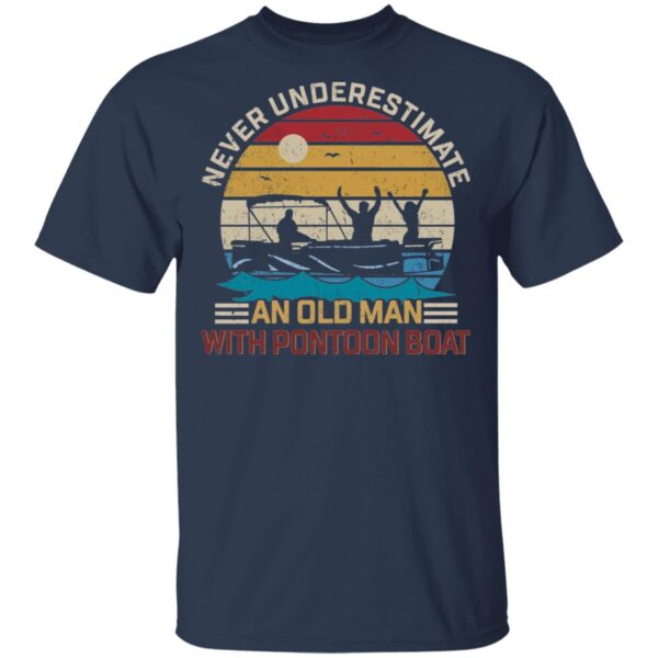 Never Underestimate An Old Man With Pontoon Boat Shirt - Image 3