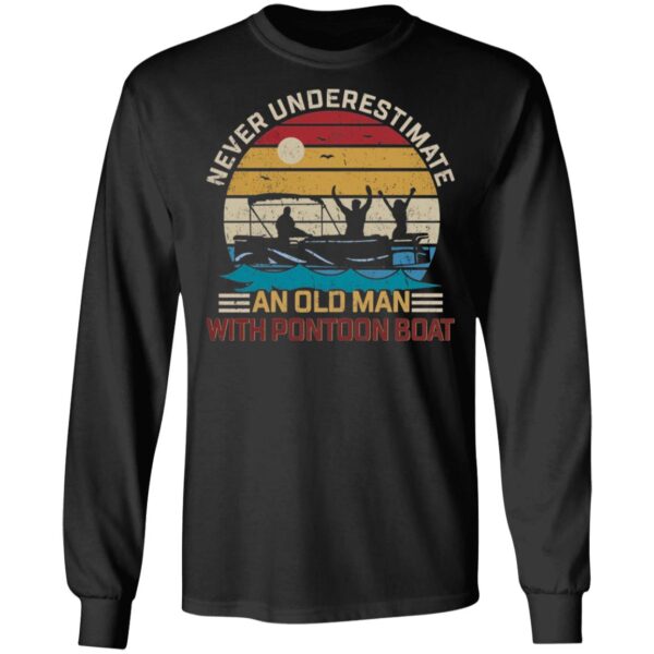 Never Underestimate An Old Man With Pontoon Boat Shirt - Image 6