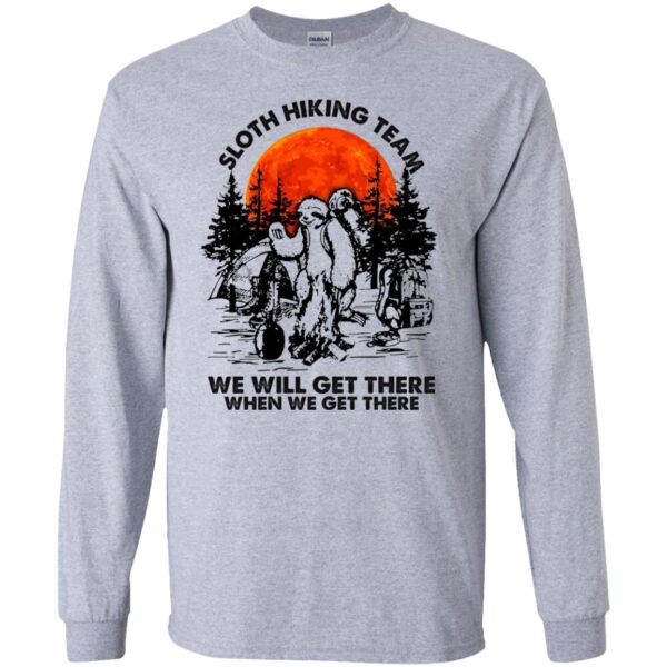Sloth hiking team we will get there when we get there shirt - Image 3