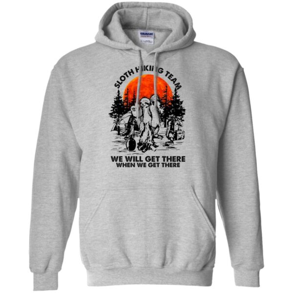 Sloth hiking team we will get there when we get there shirt - Image 5