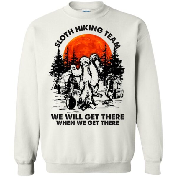 Sloth hiking team we will get there when we get there shirt - Image 8