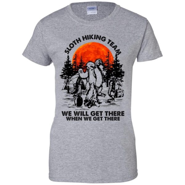 Sloth hiking team we will get there when we get there shirt - Image 9