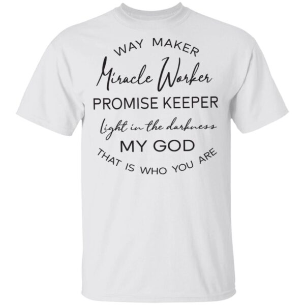 Way maker Miracle worker promise keeper shirt