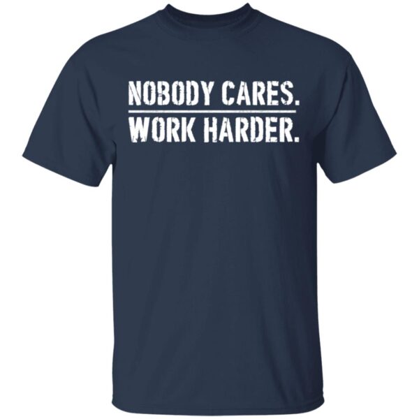 Nobody cares work harder shirt - Image 2