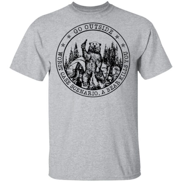 Go outside worst case scenario a bear kills you shirt - Image 2