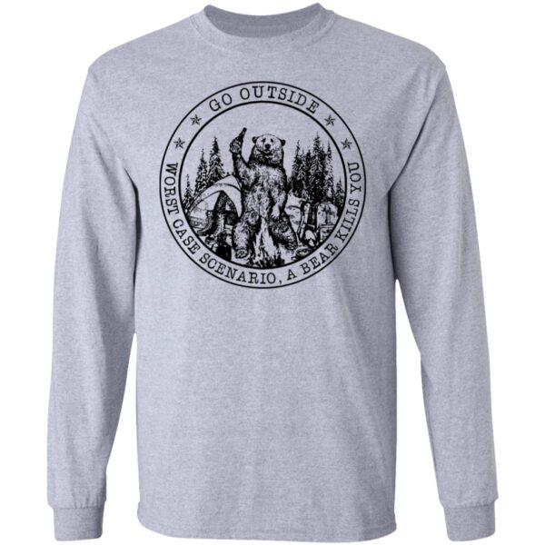 Go outside worst case scenario a bear kills you shirt - Image 5