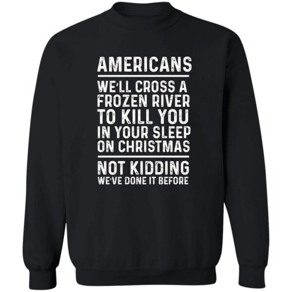 Americans we’ll cross a frozen river to kill you in your shirt - Image 3