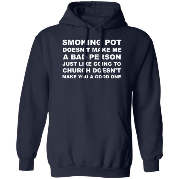 Smoking Pot Doesn’t Make Me A Bad Person Just Like Shirt - Image 2