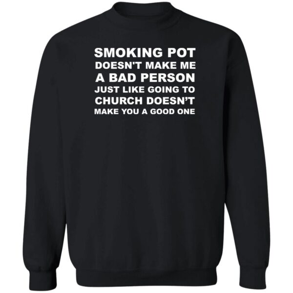 Smoking Pot Doesn’t Make Me A Bad Person Just Like Shirt - Image 3