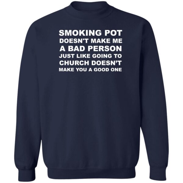 Smoking Pot Doesn’t Make Me A Bad Person Just Like Shirt - Image 4