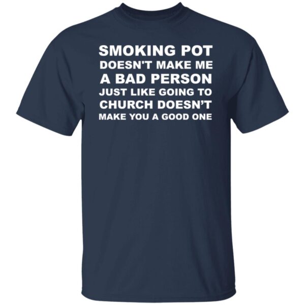 Smoking Pot Doesn’t Make Me A Bad Person Just Like Shirt - Image 5