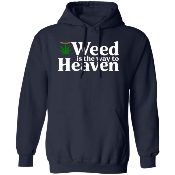 Weed Is The Way To Heaven Shirt - Image 2